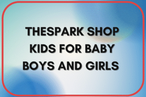 TheSpark Shop Kids Clothes for Baby Boys and Girls