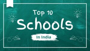 Top 10 Schools in India